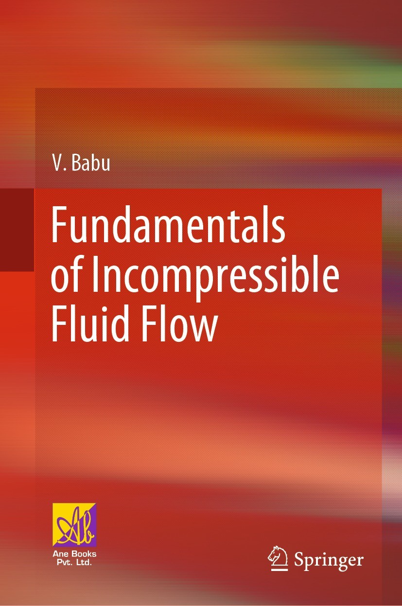 Titlebook: Fundamentals of Incompressible Fluid Flow; V. Babu Textbook 2022 The Author(s) 2022 Navier-Stokes Equations.Bernoulli’s equation.Laminar B Titlebook: Fundamentals of Incompressible Fluid Flow; V. Babu Textbook 2022 The Author(s) 2022 Navier-Stokes Equations.Bernoulli’s equation.Laminar B