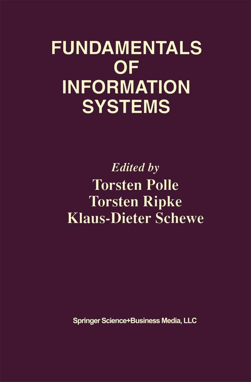 Titlebook: Fundamentals of Information Systems; Torsten Polle,Torsten Ripke,Klaus-Dieter Schewe Book 1999 Springer Science+Business Media New York 19 Titlebook: Fundamentals of Information Systems; Torsten Polle,Torsten Ripke,Klaus-Dieter Schewe Book 1999 Springer Science+Business Media New York 19