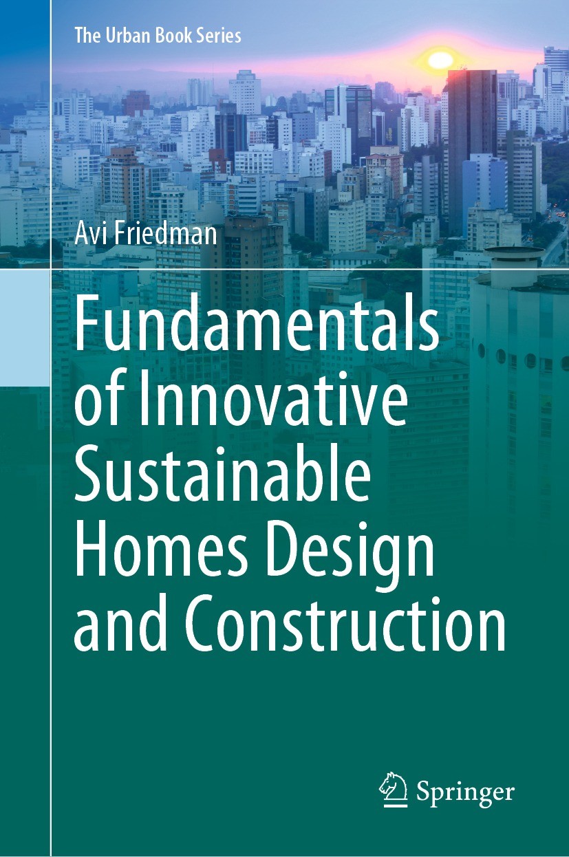 Titlebook: Fundamentals of Innovative Sustainable Homes Design and Construction; Avi Friedman Book 2023 The Editor(s) (if applicable) and The Author( Titlebook: Fundamentals of Innovative Sustainable Homes Design and Construction; Avi Friedman Book 2023 The Editor(s) (if applicable) and The Author(