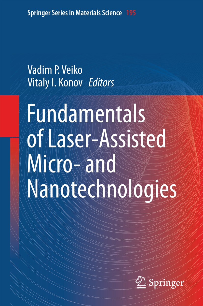 Titlebook: Fundamentals of Laser-Assisted Micro- and Nanotechnologies; Vadim P. Veiko,Vitaly I. Konov Book 2014 Springer International Publishing Swi Titlebook: Fundamentals of Laser-Assisted Micro- and Nanotechnologies; Vadim P. Veiko,Vitaly I. Konov Book 2014 Springer International Publishing Swi