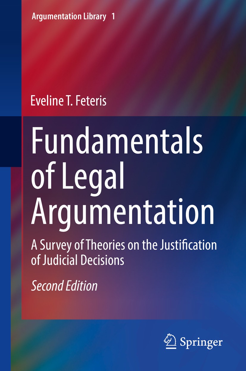 Titlebook: Fundamentals of Legal Argumentation; A Survey of Theories Eveline T. Feteris Book 2017Latest edition Springer Science+Business Media B.V. 2 Titlebook: Fundamentals of Legal Argumentation; A Survey of Theories Eveline T. Feteris Book 2017Latest edition Springer Science+Business Media B.V. 2