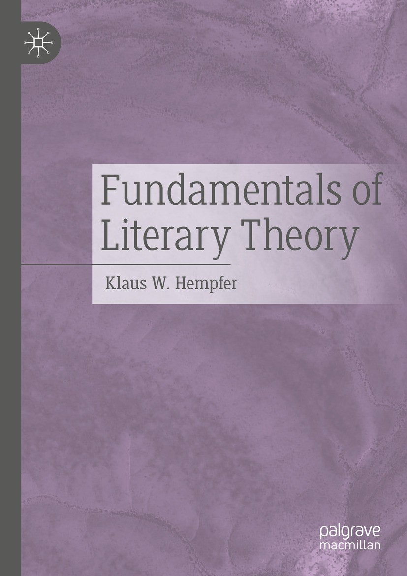Titlebook: Fundamentals of Literary Theory; Klaus W. Hempfer Book 2024 The Editor(s) (if applicable) and The Author(s), under exclusive license to Sp Titlebook: Fundamentals of Literary Theory; Klaus W. Hempfer Book 2024 The Editor(s) (if applicable) and The Author(s), under exclusive license to Sp