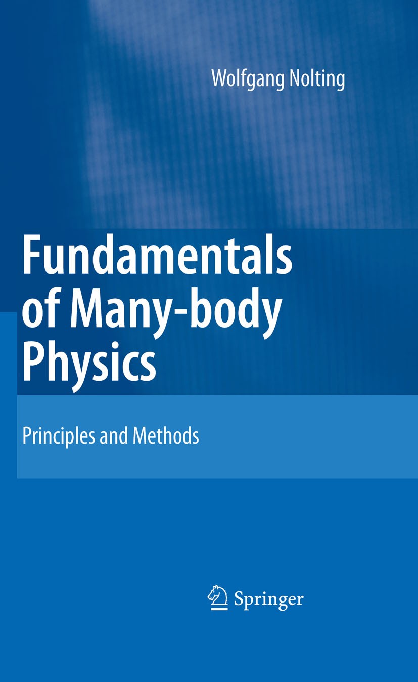 Titlebook: Fundamentals of Many-body Physics; Principles and Metho Wolfgang Nolting,William D. Brewer Textbook 20091st edition Springer-Verlag Berlin Titlebook: Fundamentals of Many-body Physics; Principles and Metho Wolfgang Nolting,William D. Brewer Textbook 20091st edition Springer-Verlag Berlin