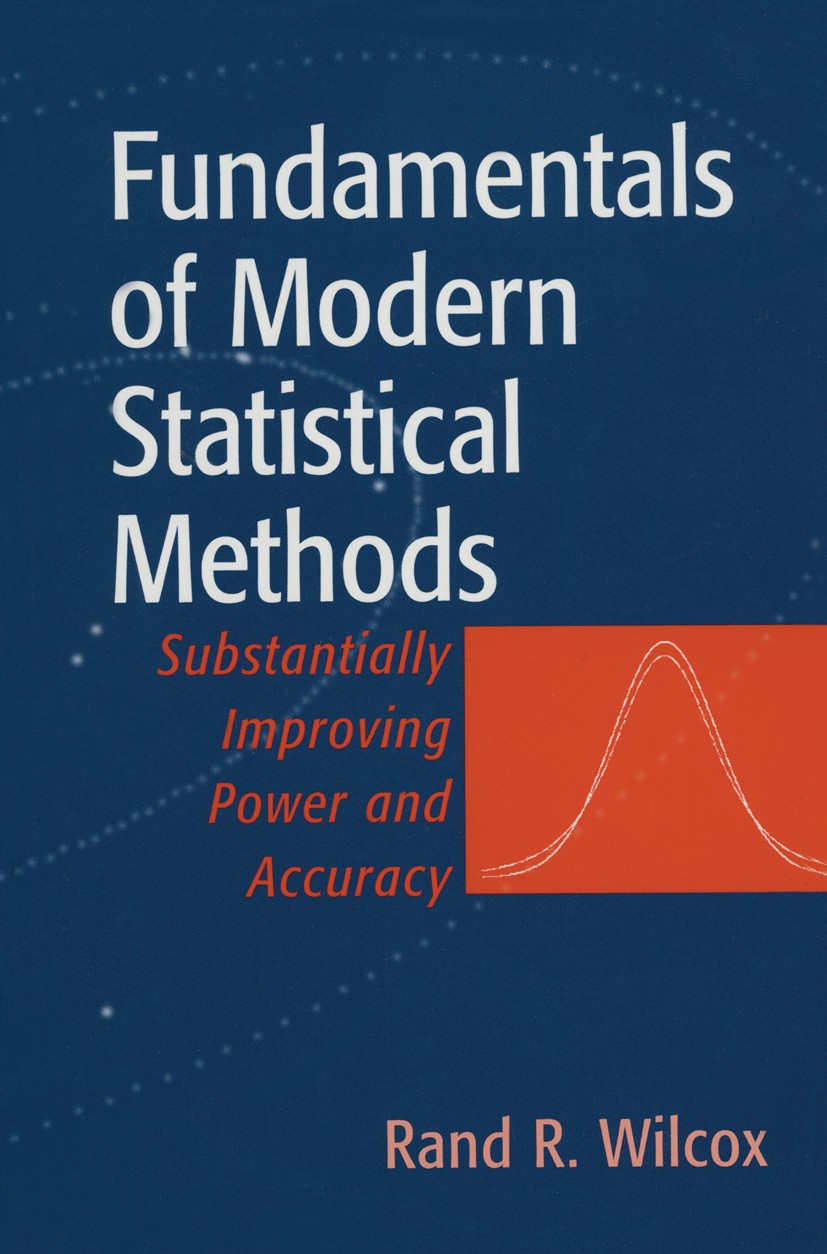 Titlebook: Fundamentals of Modern Statistical Methods; Substantially Improv Rand R. Wilcox Book 20011st edition Springer Science+Business Media New Yo Titlebook: Fundamentals of Modern Statistical Methods; Substantially Improv Rand R. Wilcox Book 20011st edition Springer Science+Business Media New Yo