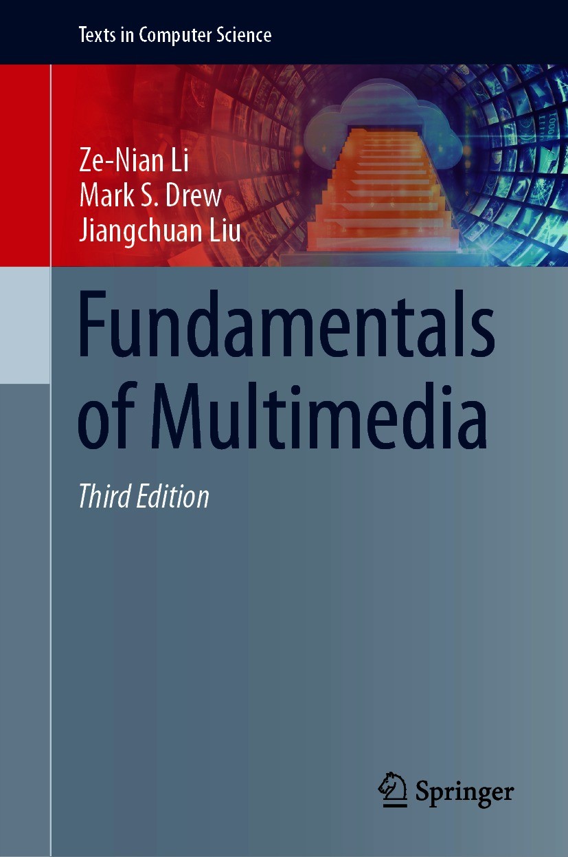 Titlebook: Fundamentals of Multimedia; Ze-Nian Li,Mark S. Drew,Jiangchuan Liu Textbook 2021Latest edition Springer Nature Switzerland AG 2021 Data Co Titlebook: Fundamentals of Multimedia; Ze-Nian Li,Mark S. Drew,Jiangchuan Liu Textbook 2021Latest edition Springer Nature Switzerland AG 2021 Data Co