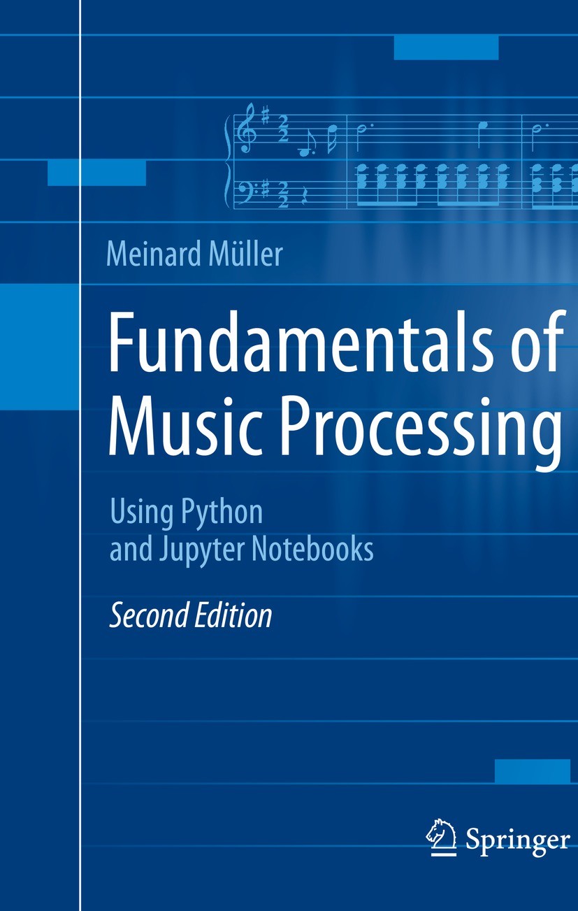 Titlebook: Fundamentals of Music Processing; Using Python and Jup Meinard Müller Textbook 2021Latest edition Springer Nature Switzerland AG 2021 Audio Titlebook: Fundamentals of Music Processing; Using Python and Jup Meinard Müller Textbook 2021Latest edition Springer Nature Switzerland AG 2021 Audio
