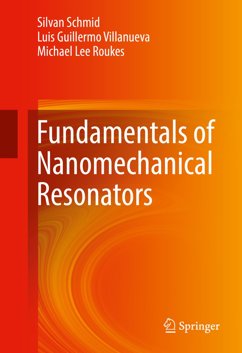 Titlebook: Fundamentals of Nanomechanical Resonators; Silvan Schmid,Luis Guillermo Villanueva,Michael Le Book 20161st edition Springer International Titlebook: Fundamentals of Nanomechanical Resonators; Silvan Schmid,Luis Guillermo Villanueva,Michael Le Book 20161st edition Springer International