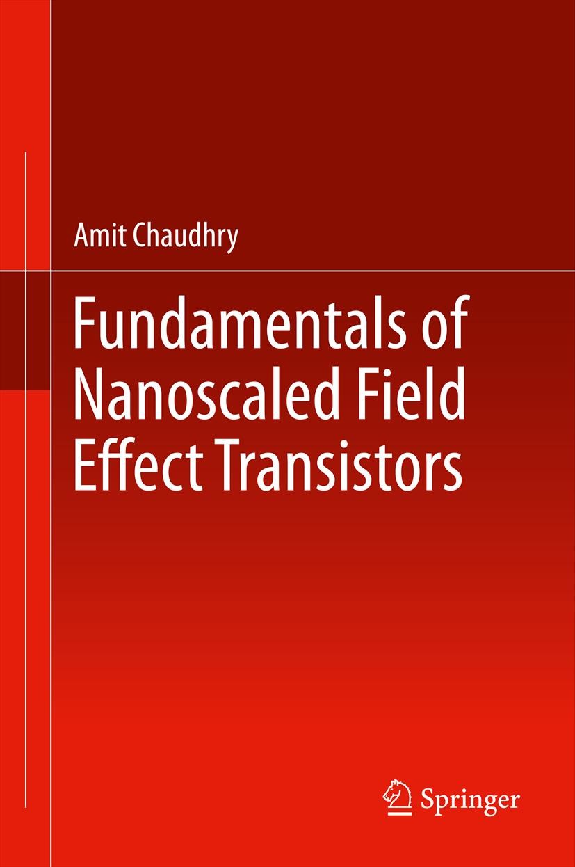 Titlebook: Fundamentals of Nanoscaled Field Effect Transistors; Amit Chaudhry Book 2013 Springer Science+Business Media New York 2013 Ballistic Effec Titlebook: Fundamentals of Nanoscaled Field Effect Transistors; Amit Chaudhry Book 2013 Springer Science+Business Media New York 2013 Ballistic Effec