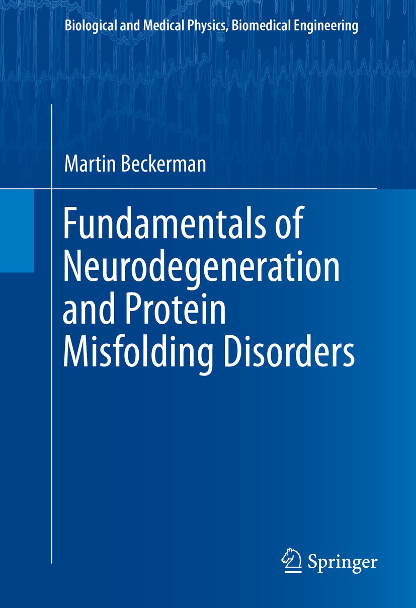 Titlebook: Fundamentals of Neurodegeneration and Protein Misfolding Disorders; Martin Beckerman Textbook 2015 Springer International Publishing Switz Titlebook: Fundamentals of Neurodegeneration and Protein Misfolding Disorders; Martin Beckerman Textbook 2015 Springer International Publishing Switz
