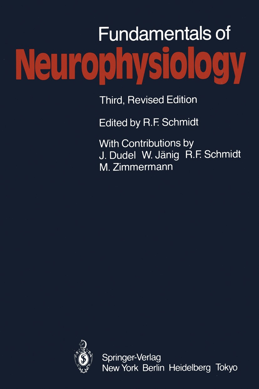 Titlebook: Fundamentals of Neurophysiology; Robert F. Schmidt Textbook 19853rd edition Springer-Verlag New York, Inc. 1985 anatomy.attention.brain.ce Titlebook: Fundamentals of Neurophysiology; Robert F. Schmidt Textbook 19853rd edition Springer-Verlag New York, Inc. 1985 anatomy.attention.brain.ce