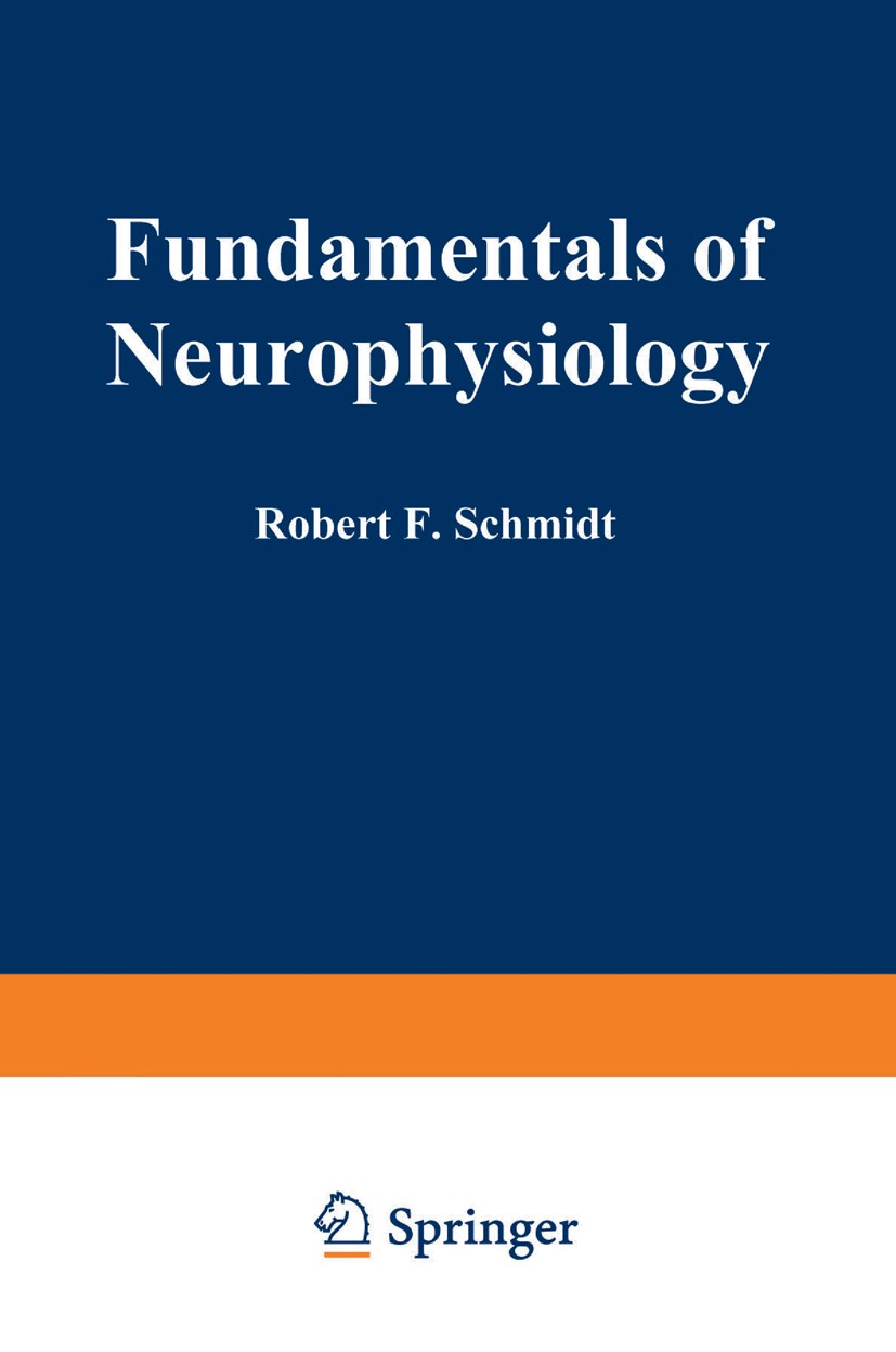 Titlebook: Fundamentals of Neurophysiology; Robert F. Schmidt Textbook 19782nd edition Springer Science+Business Media New York 1978 Nervous System.N Titlebook: Fundamentals of Neurophysiology; Robert F. Schmidt Textbook 19782nd edition Springer Science+Business Media New York 1978 Nervous System.N