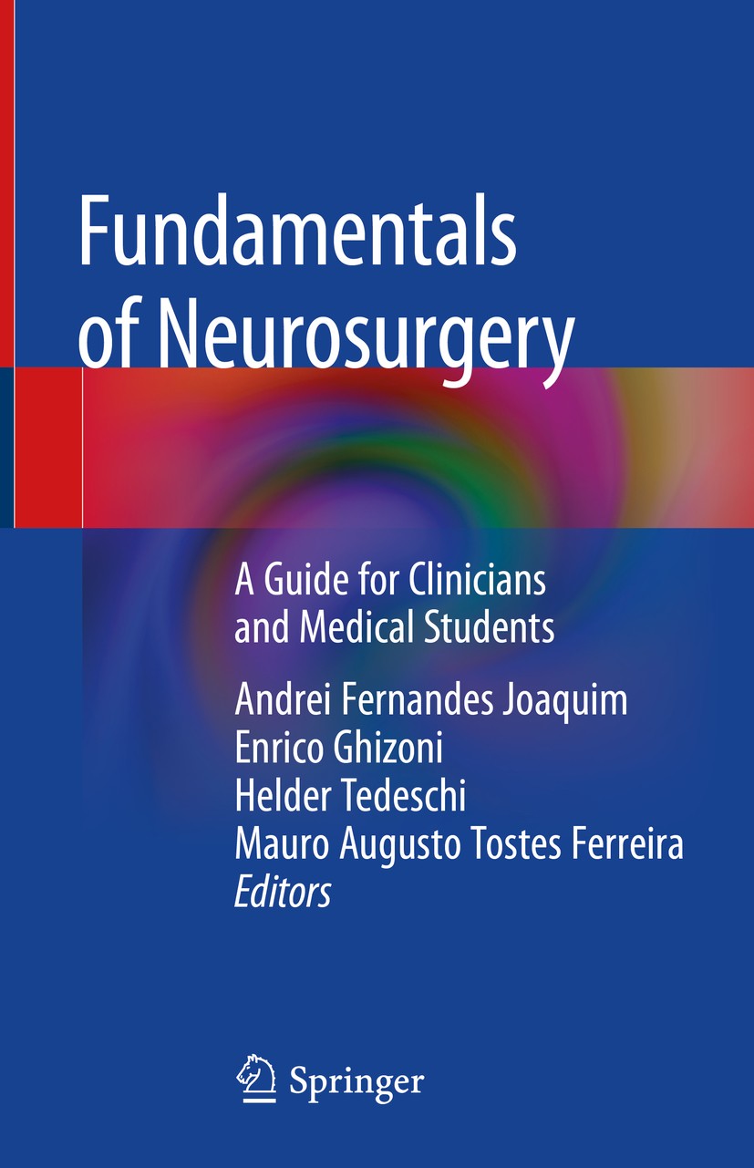 Titlebook: Fundamentals of Neurosurgery; A Guide for Clinicia Andrei Fernandes Joaquim,Enrico Ghizoni,Mauro Augu Book 2019 Springer Nature Switzerland Titlebook: Fundamentals of Neurosurgery; A Guide for Clinicia Andrei Fernandes Joaquim,Enrico Ghizoni,Mauro Augu Book 2019 Springer Nature Switzerland
