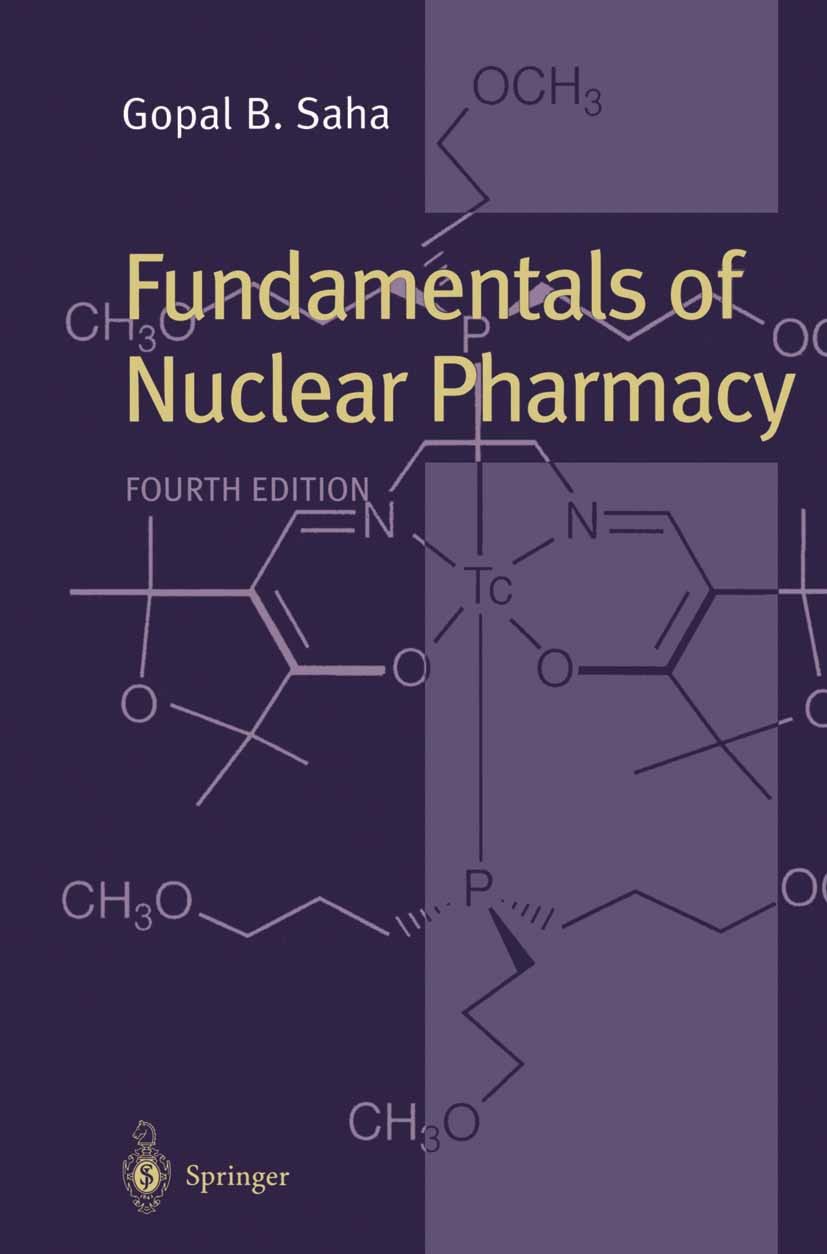 Titlebook: Fundamentals of Nuclear Pharmacy; Gopal B. Saha Book 19984th edition Springer Science+Business Media New York 1998 Tumor.adverse reactions Titlebook: Fundamentals of Nuclear Pharmacy; Gopal B. Saha Book 19984th edition Springer Science+Business Media New York 1998 Tumor.adverse reactions