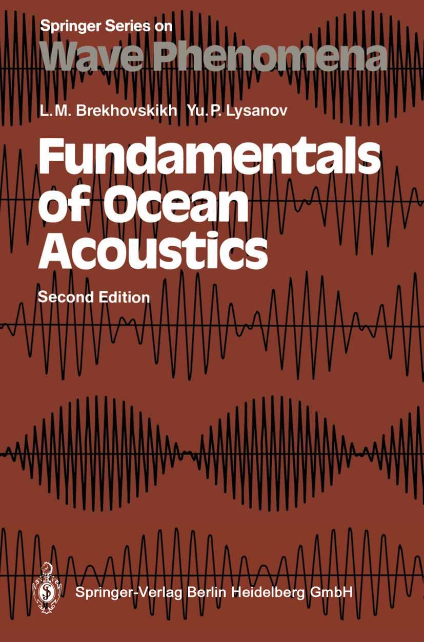Titlebook: Fundamentals of Ocean Acoustics; Leonid M. Brekhovskikh,Yury P. Lysanov Textbook 19912nd edition Springer-Verlag Berlin Heidelberg 1991 Oc Titlebook: Fundamentals of Ocean Acoustics; Leonid M. Brekhovskikh,Yury P. Lysanov Textbook 19912nd edition Springer-Verlag Berlin Heidelberg 1991 Oc