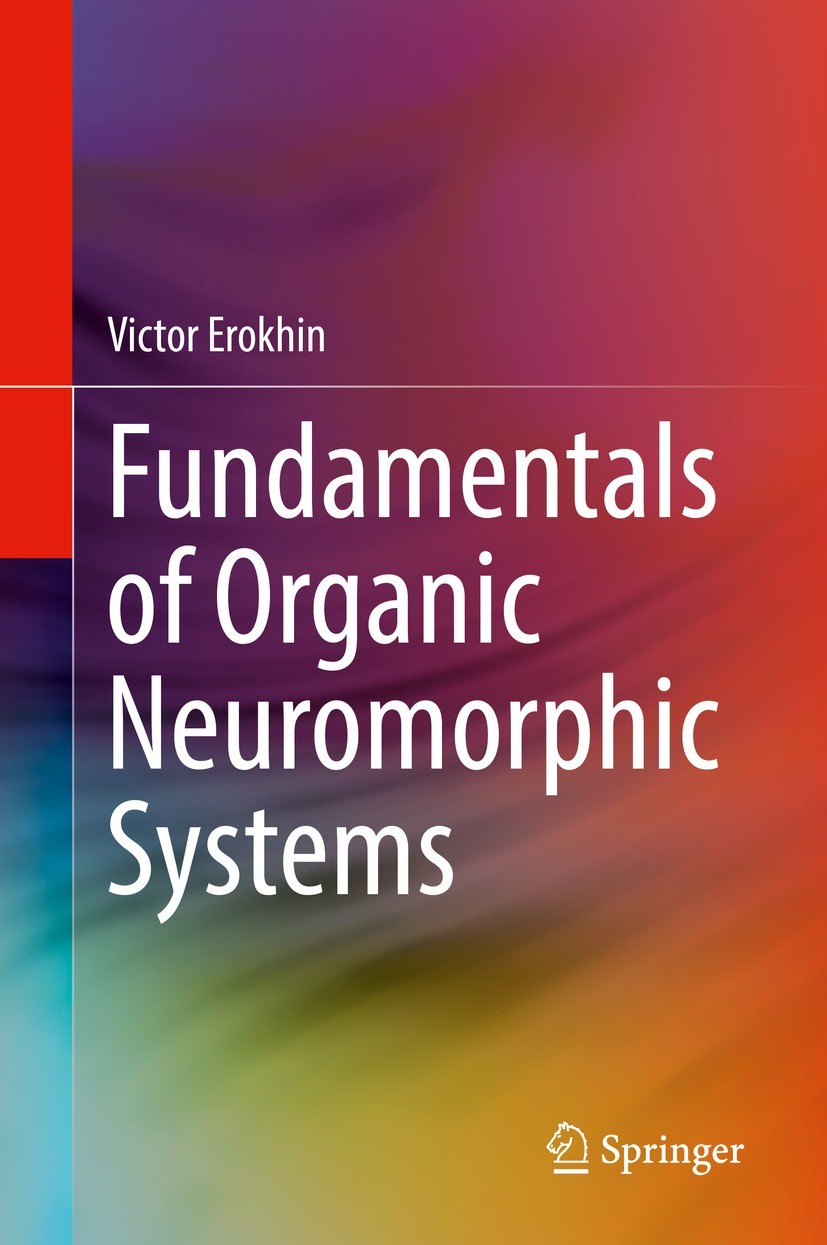 Titlebook: Fundamentals of Organic Neuromorphic Systems; Victor Erokhin Book 2022 Springer Nature Switzerland AG 2022 Neuromorphic circuits and syste Titlebook: Fundamentals of Organic Neuromorphic Systems; Victor Erokhin Book 2022 Springer Nature Switzerland AG 2022 Neuromorphic circuits and syste