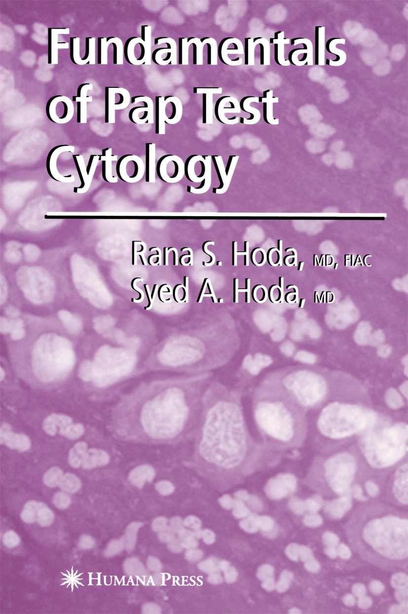 Titlebook: Fundamentals of Pap Test Cytology; Rana S. Hoda,Syed A. Hoda Book 2007 Humana Press 2007 Cervical.Cervicovaginal.Neoplastic.Preneoplastic. Titlebook: Fundamentals of Pap Test Cytology; Rana S. Hoda,Syed A. Hoda Book 2007 Humana Press 2007 Cervical.Cervicovaginal.Neoplastic.Preneoplastic.