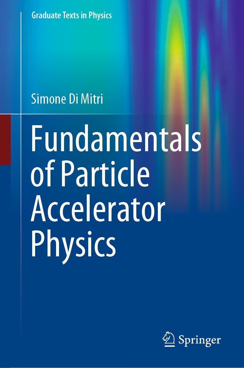 Titlebook: Fundamentals of Particle Accelerator Physics; Simone Di Mitri Textbook 2022 The Editor(s) (if applicable) and The Author(s), under exclusi Titlebook: Fundamentals of Particle Accelerator Physics; Simone Di Mitri Textbook 2022 The Editor(s) (if applicable) and The Author(s), under exclusi