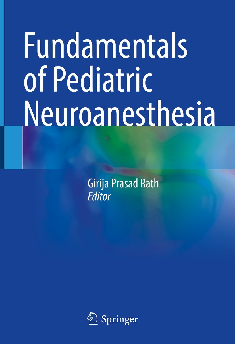 Titlebook: Fundamentals of Pediatric Neuroanesthesia; Girija Prasad Rath Book 2021 The Editor(s) (if applicable) and The Author(s), under exclusive l Titlebook: Fundamentals of Pediatric Neuroanesthesia; Girija Prasad Rath Book 2021 The Editor(s) (if applicable) and The Author(s), under exclusive l