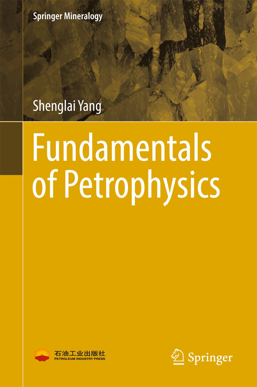 Titlebook: Fundamentals of Petrophysics; Shenglai Yang Textbook Nov 20161st edition Petroleum Industry Press and Springer-Verlag GmbH Germany 2017 Mu Titlebook: Fundamentals of Petrophysics; Shenglai Yang Textbook Nov 20161st edition Petroleum Industry Press and Springer-Verlag GmbH Germany 2017 Mu