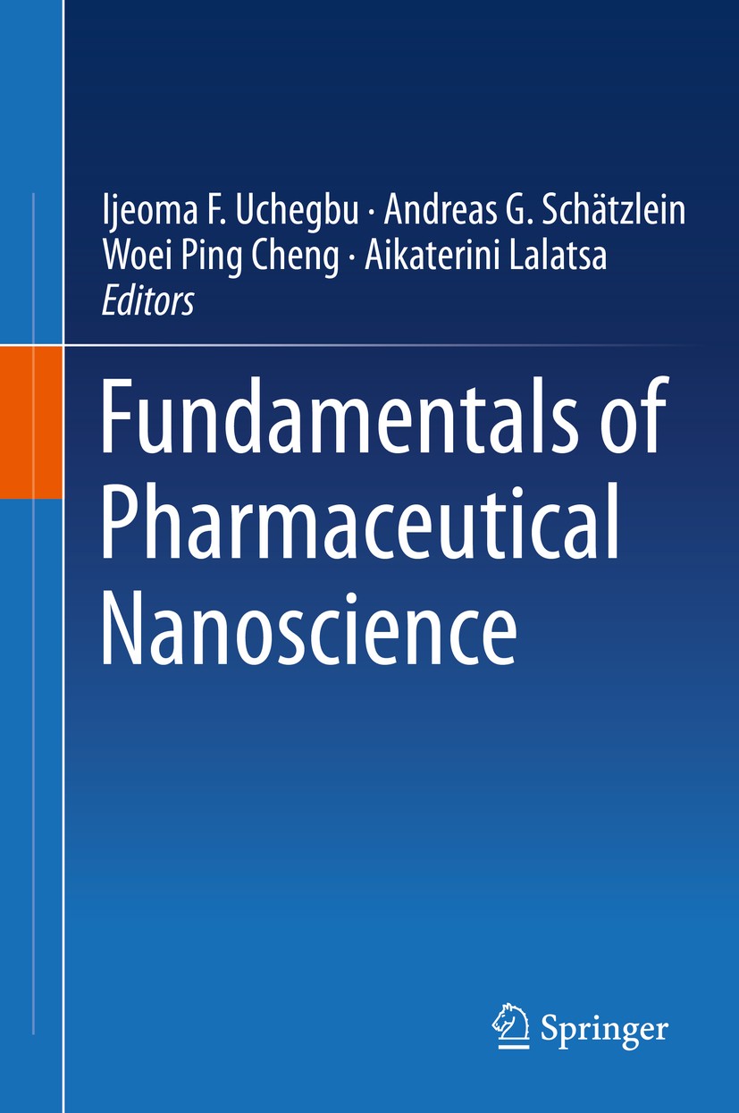 Titlebook: Fundamentals of Pharmaceutical Nanoscience; Ijeoma F. Uchegbu,Andreas G. Schätzlein,Aikaterini Textbook 20131st edition Springer Science+B Titlebook: Fundamentals of Pharmaceutical Nanoscience; Ijeoma F. Uchegbu,Andreas G. Schätzlein,Aikaterini Textbook 20131st edition Springer Science+B