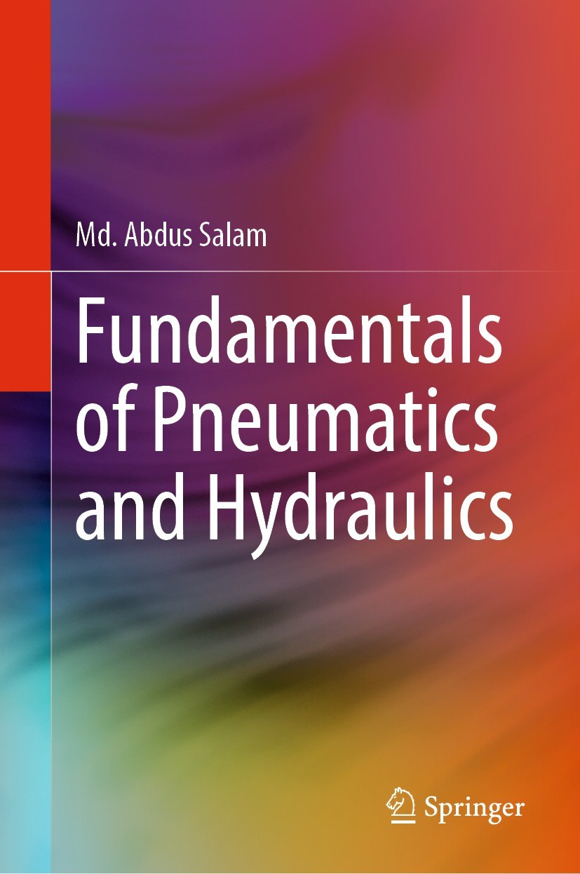 Titlebook: Fundamentals of Pneumatics and Hydraulics; Md. Abdus Salam Textbook 2022 The Editor(s) (if applicable) and The Author(s), under exclusive Titlebook: Fundamentals of Pneumatics and Hydraulics; Md. Abdus Salam Textbook 2022 The Editor(s) (if applicable) and The Author(s), under exclusive