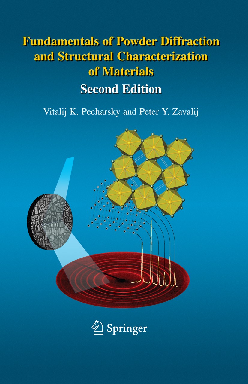 Titlebook: Fundamentals of Powder Diffraction and Structural Characterization of Materials, Second Edition; Vitalij K. Pecharsky,Peter Y. Zavalij Tex Titlebook: Fundamentals of Powder Diffraction and Structural Characterization of Materials, Second Edition; Vitalij K. Pecharsky,Peter Y. Zavalij Tex
