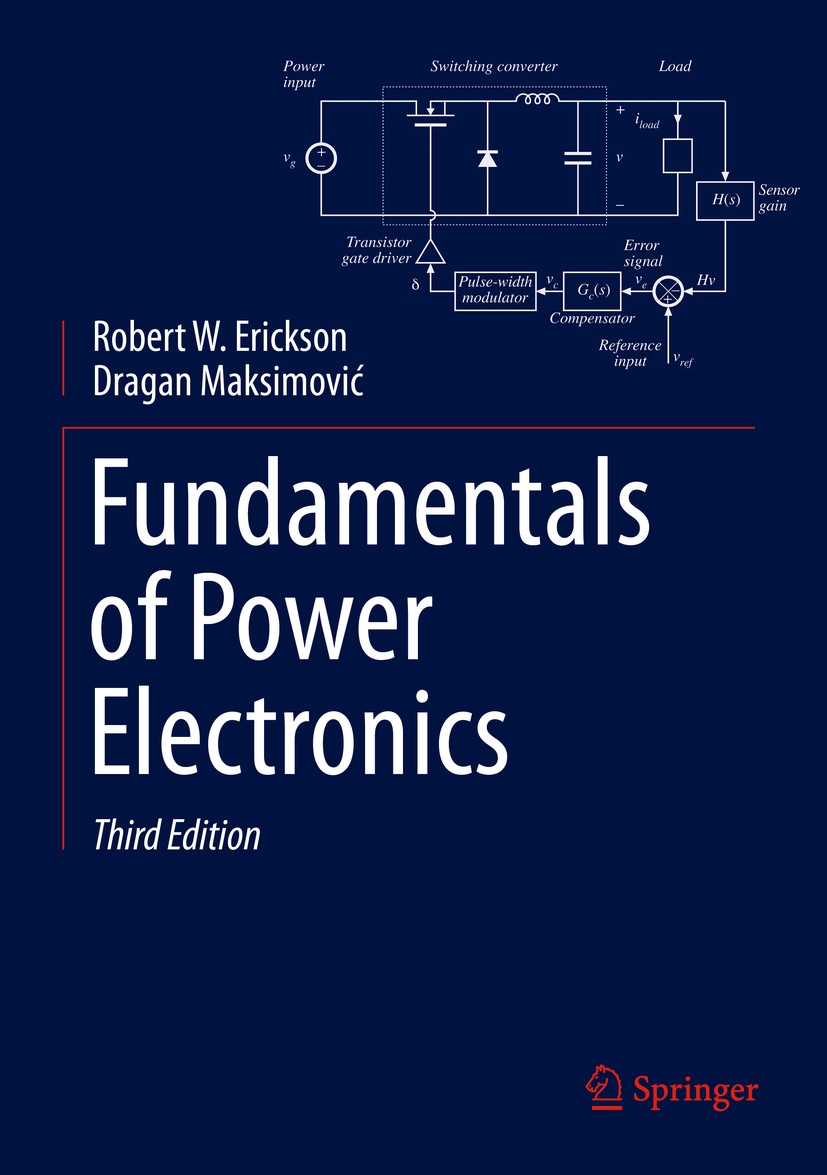 Titlebook: Fundamentals of Power Electronics; Robert W. Erickson,Dragan Maksimović Textbook 2020Latest edition Springer Nature Switzerland AG 2020 Ci Titlebook: Fundamentals of Power Electronics; Robert W. Erickson,Dragan Maksimović Textbook 2020Latest edition Springer Nature Switzerland AG 2020 Ci