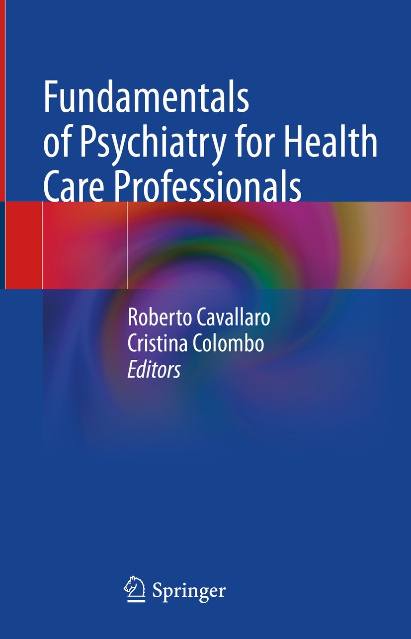 Titlebook: Fundamentals of Psychiatry for Health Care Professionals; Roberto Cavallaro,Cristina Colombo Book 2022 The Editor(s) (if applicable) and T Titlebook: Fundamentals of Psychiatry for Health Care Professionals; Roberto Cavallaro,Cristina Colombo Book 2022 The Editor(s) (if applicable) and T