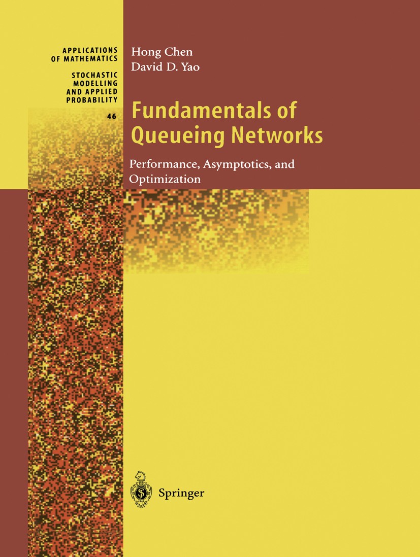 Titlebook: Fundamentals of Queueing Networks; Performance, Asympto Hong Chen,David D. Yao Textbook 2001 Springer Science+Business Media New York 2001 Titlebook: Fundamentals of Queueing Networks; Performance, Asympto Hong Chen,David D. Yao Textbook 2001 Springer Science+Business Media New York 2001