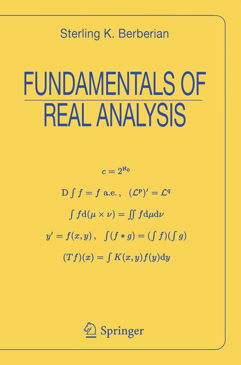 Titlebook: Fundamentals of Real Analysis; Sterling K. Berberian Textbook 1999 Springer Science+Business Media New York 1999 convolution.functional an Titlebook: Fundamentals of Real Analysis; Sterling K. Berberian Textbook 1999 Springer Science+Business Media New York 1999 convolution.functional an
