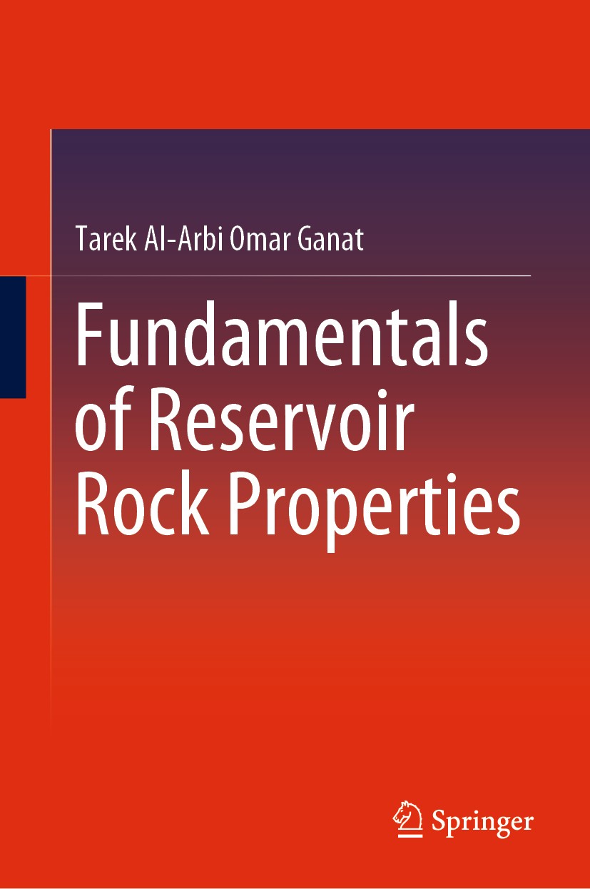 Titlebook: Fundamentals of Reservoir Rock Properties; Tarek Al-Arbi Omar Ganat Book 2020 Springer Nature Switzerland AG 2020 Reservoir Rock Physics.P Titlebook: Fundamentals of Reservoir Rock Properties; Tarek Al-Arbi Omar Ganat Book 2020 Springer Nature Switzerland AG 2020 Reservoir Rock Physics.P