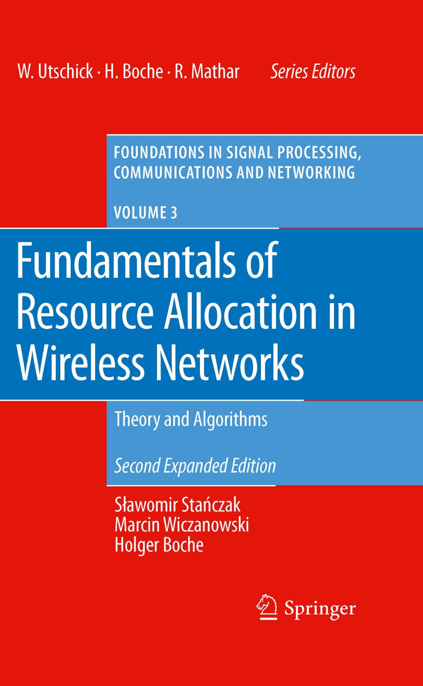 Titlebook: Fundamentals of Resource Allocation in Wireless Networks; Theory and Algorithm Slawomir Stanczak,Marcin Wiczanowski,Holger Boche Book 2008L Titlebook: Fundamentals of Resource Allocation in Wireless Networks; Theory and Algorithm Slawomir Stanczak,Marcin Wiczanowski,Holger Boche Book 2008L