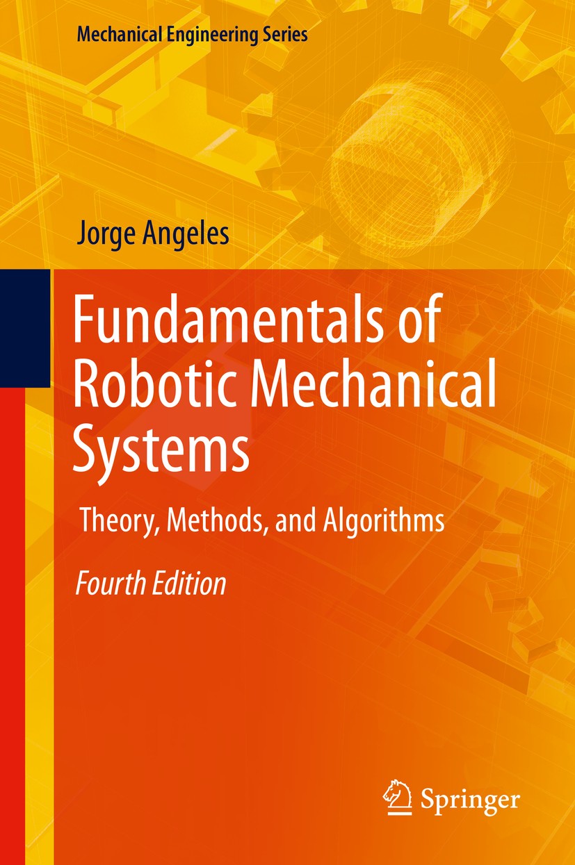 Titlebook: Fundamentals of Robotic Mechanical Systems; Theory, Methods, and Jorge Angeles Textbook 2014Latest edition Springer Nature Switzerland AG 2 Titlebook: Fundamentals of Robotic Mechanical Systems; Theory, Methods, and Jorge Angeles Textbook 2014Latest edition Springer Nature Switzerland AG 2
