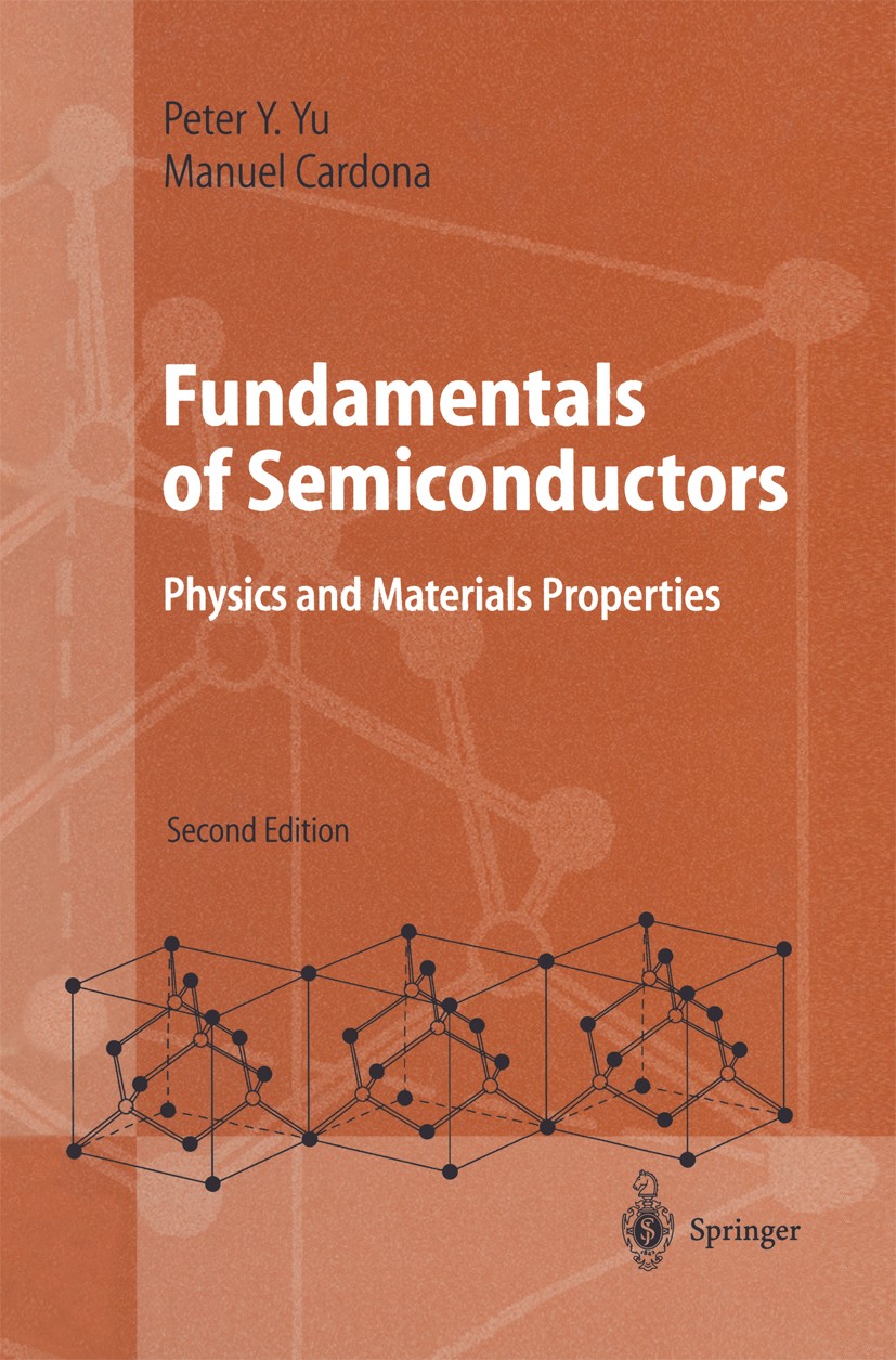 Titlebook: Fundamentals of Semiconductors; Physics and Material Peter Y. Yu,Manuel Cardona Textbook 19992nd edition Springer-Verlag Berlin Heidelberg Titlebook: Fundamentals of Semiconductors; Physics and Material Peter Y. Yu,Manuel Cardona Textbook 19992nd edition Springer-Verlag Berlin Heidelberg