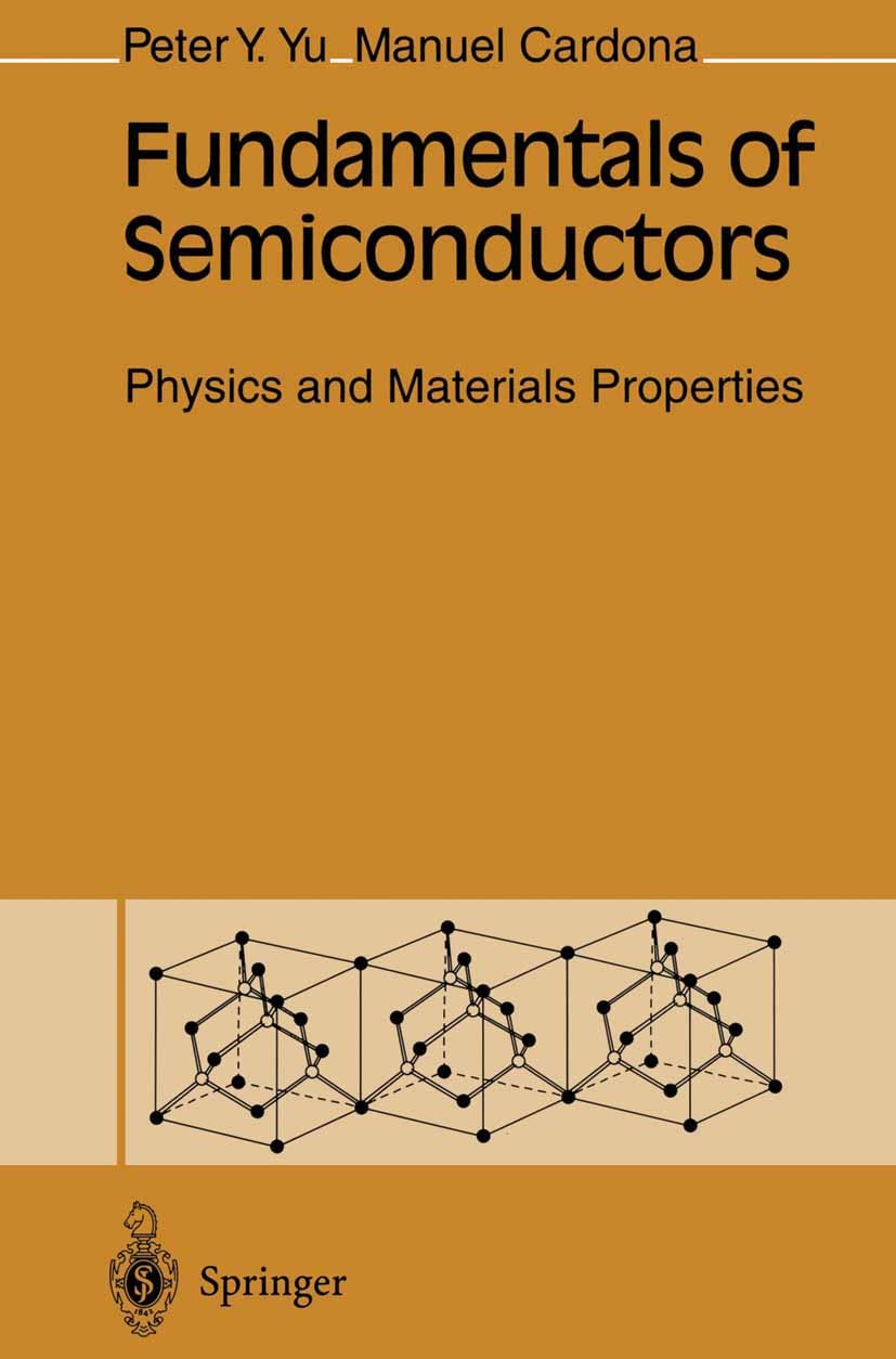 Titlebook: Fundamentals of Semiconductor; Physics and Material Peter Y. Yu,Manuel Cardona Textbook 19961st edition Springer-Verlag Berlin Heidelberg 1 Titlebook: Fundamentals of Semiconductor; Physics and Material Peter Y. Yu,Manuel Cardona Textbook 19961st edition Springer-Verlag Berlin Heidelberg 1