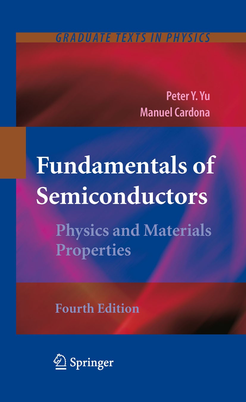 Titlebook: Fundamentals of Semiconductors; Physics and Material Peter Y. Yu,Manuel Cardona Textbook 2010Latest edition Springer-Verlag Berlin Heidelbe Titlebook: Fundamentals of Semiconductors; Physics and Material Peter Y. Yu,Manuel Cardona Textbook 2010Latest edition Springer-Verlag Berlin Heidelbe