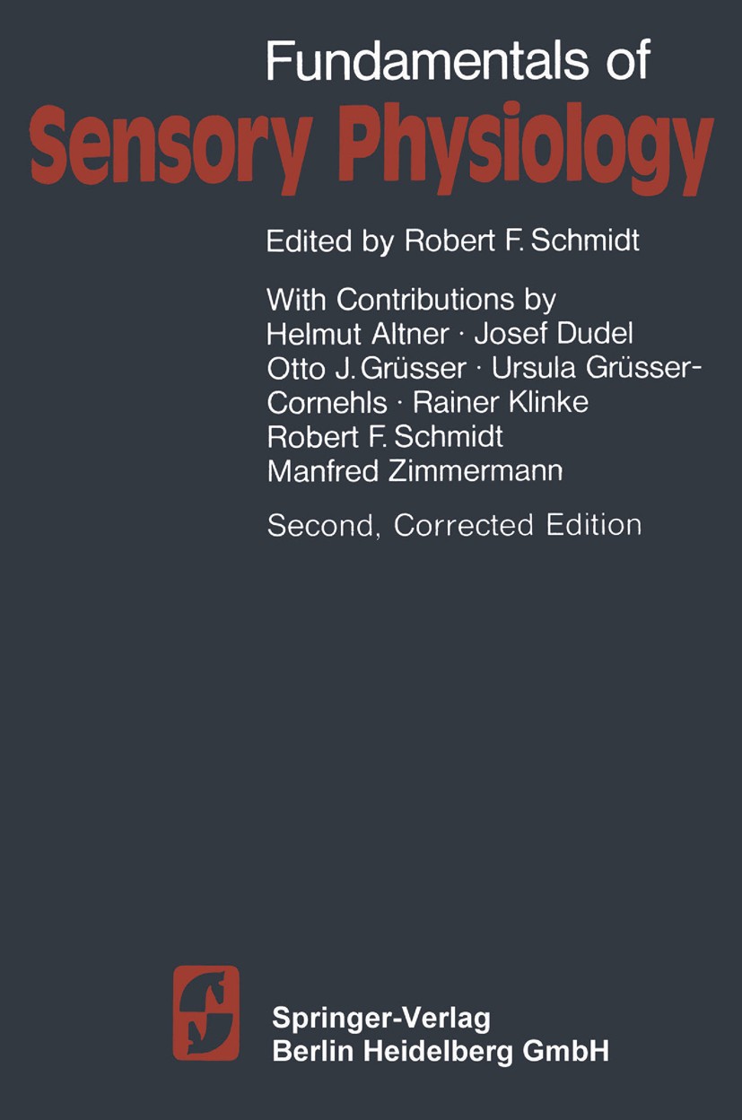 Titlebook: Fundamentals of Sensory Physiology; Robert F. Schmidt (Lehrstuhl I) Textbook 19812nd edition Springer-Verlag Berlin Heidelberg 1981 Sinnes Titlebook: Fundamentals of Sensory Physiology; Robert F. Schmidt (Lehrstuhl I) Textbook 19812nd edition Springer-Verlag Berlin Heidelberg 1981 Sinnes