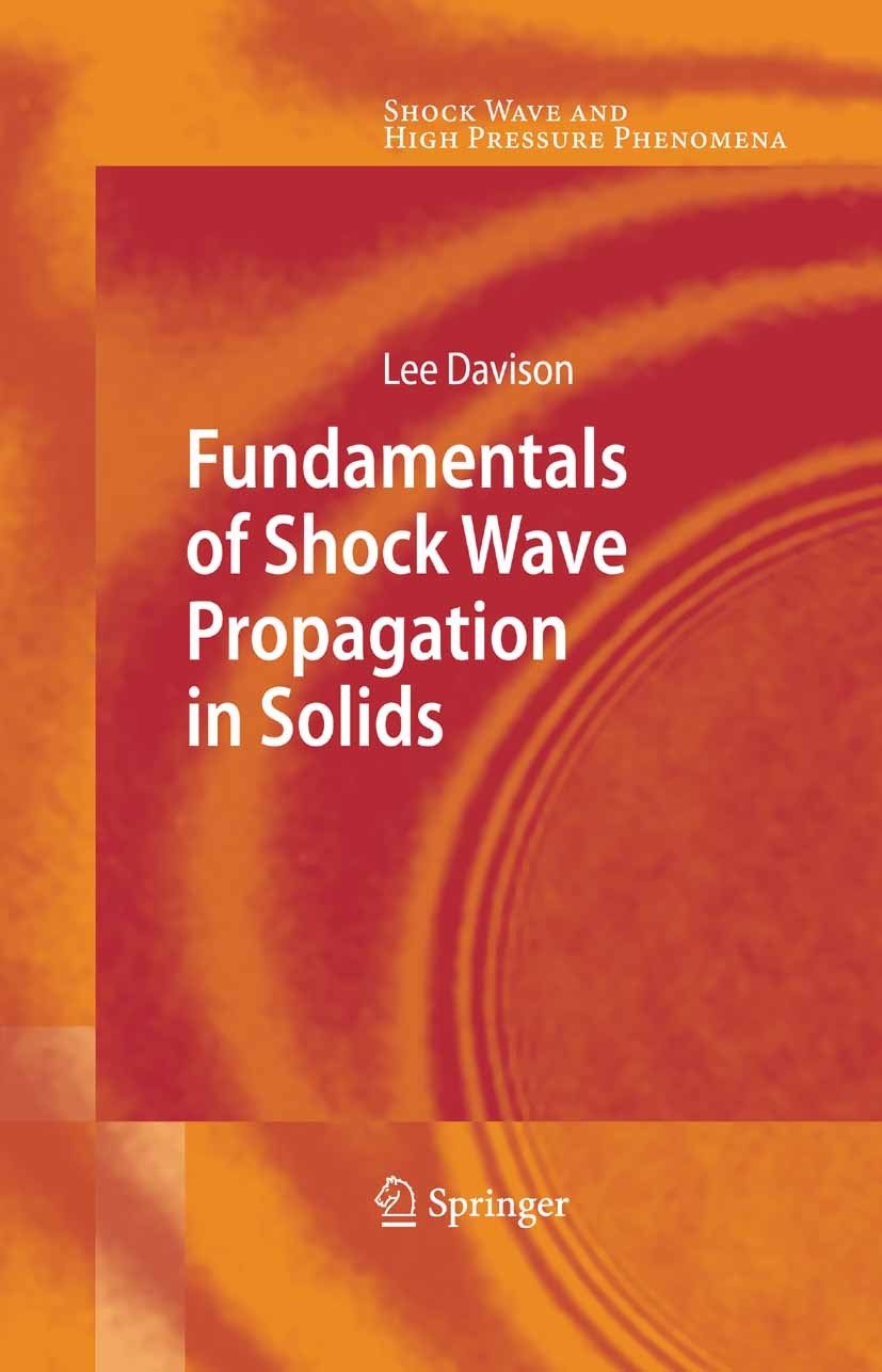 Titlebook: Fundamentals of Shock Wave Propagation in Solids; Lee Davison Textbook 2008 Springer-Verlag Berlin Heidelberg 2008 Velocity Impact.deforma Titlebook: Fundamentals of Shock Wave Propagation in Solids; Lee Davison Textbook 2008 Springer-Verlag Berlin Heidelberg 2008 Velocity Impact.deforma