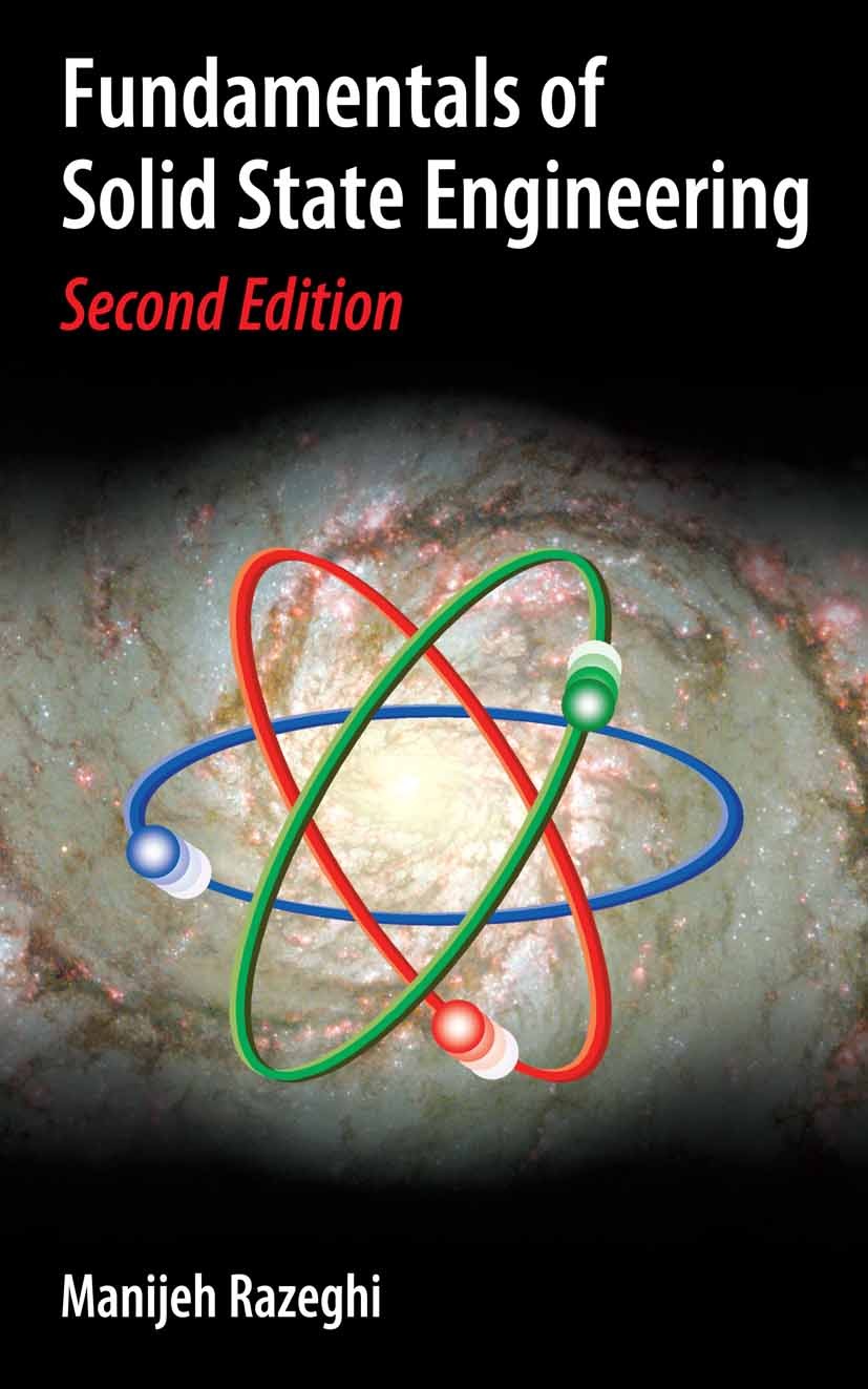 Titlebook: Fundamentals of Solid State Engineering; Manijeh Razeghi Textbook 20062nd edition Springer-Verlag US 2006 chemistry.electrical engineering Titlebook: Fundamentals of Solid State Engineering; Manijeh Razeghi Textbook 20062nd edition Springer-Verlag US 2006 chemistry.electrical engineering