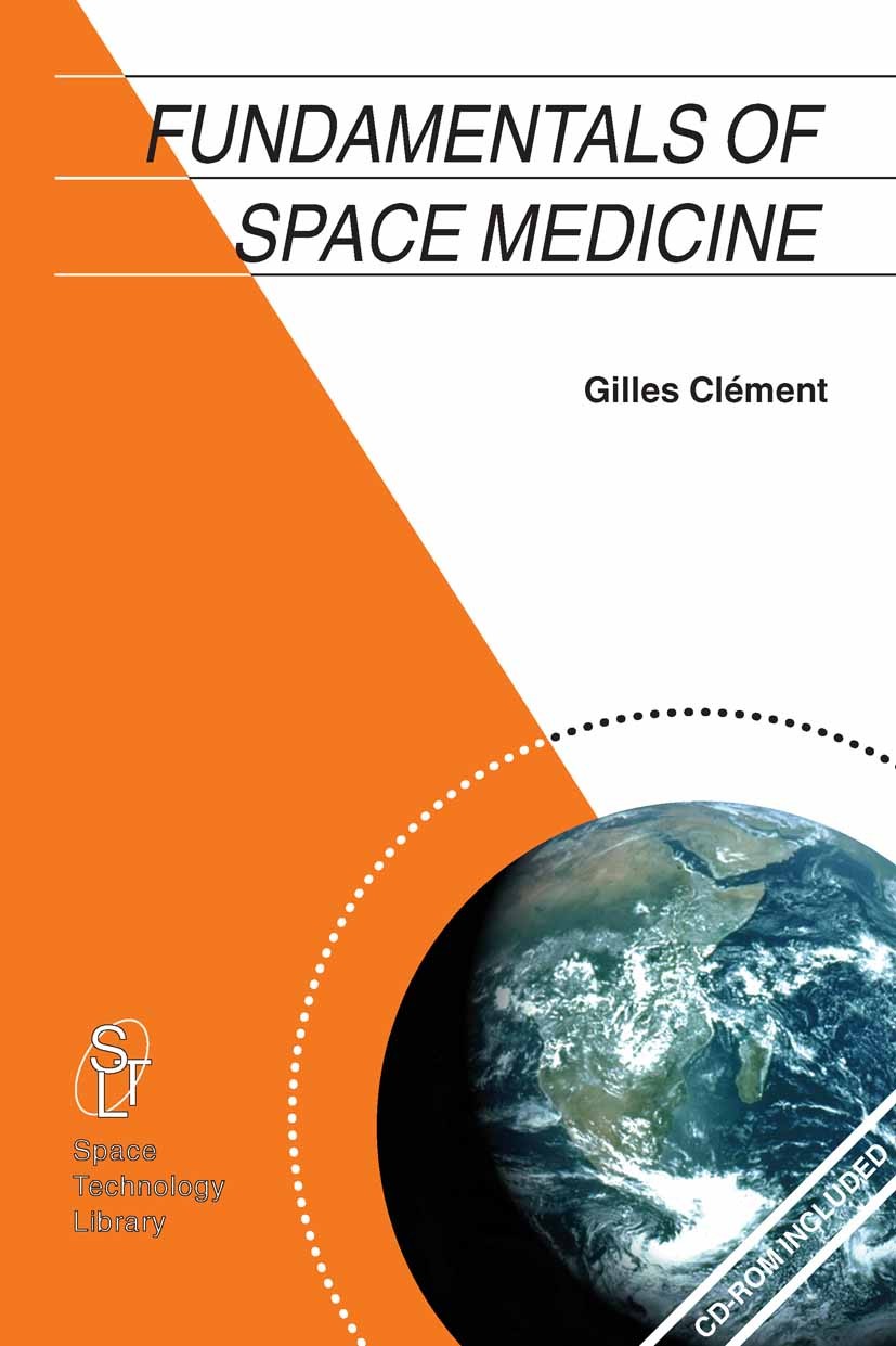 Titlebook: Fundamentals of Space Medicine; Gilles Clément Book 20051st edition Springer Science+Business Media B.V. 2005 Motor.Nation.Stress.assessme Titlebook: Fundamentals of Space Medicine; Gilles Clément Book 20051st edition Springer Science+Business Media B.V. 2005 Motor.Nation.Stress.assessme