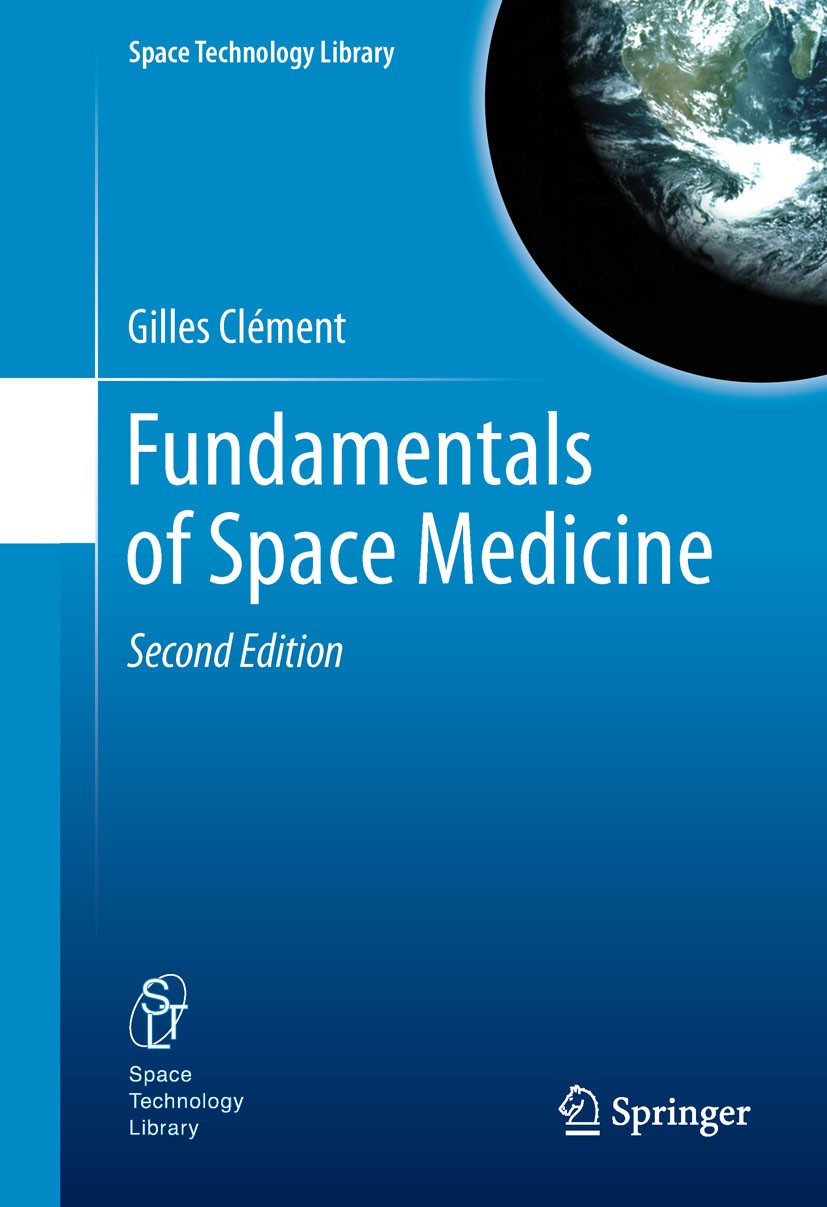 Titlebook: Fundamentals of Space Medicine; Gilles Clément Book 2011Latest edition Springer Science+Business Media, LLC 2011 space biology.space life Titlebook: Fundamentals of Space Medicine; Gilles Clément Book 2011Latest edition Springer Science+Business Media, LLC 2011 space biology.space life