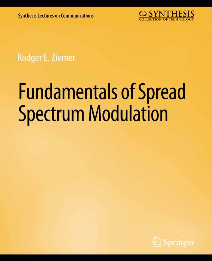 Titlebook: Fundamentals of Spread Spectrum Modulation; Rodger E. Ziemer Book 2007 Springer Nature Switzerland AG 2007 Titlebook: Fundamentals of Spread Spectrum Modulation; Rodger E. Ziemer Book 2007 Springer Nature Switzerland AG 2007