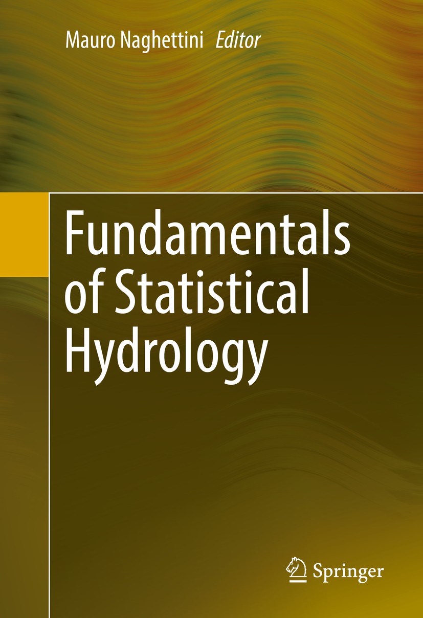 Titlebook: Fundamentals of Statistical Hydrology; Mauro Naghettini Textbook 2017 Springer International Publishing Switzerland 2017 statistical hydro Titlebook: Fundamentals of Statistical Hydrology; Mauro Naghettini Textbook 2017 Springer International Publishing Switzerland 2017 statistical hydro
