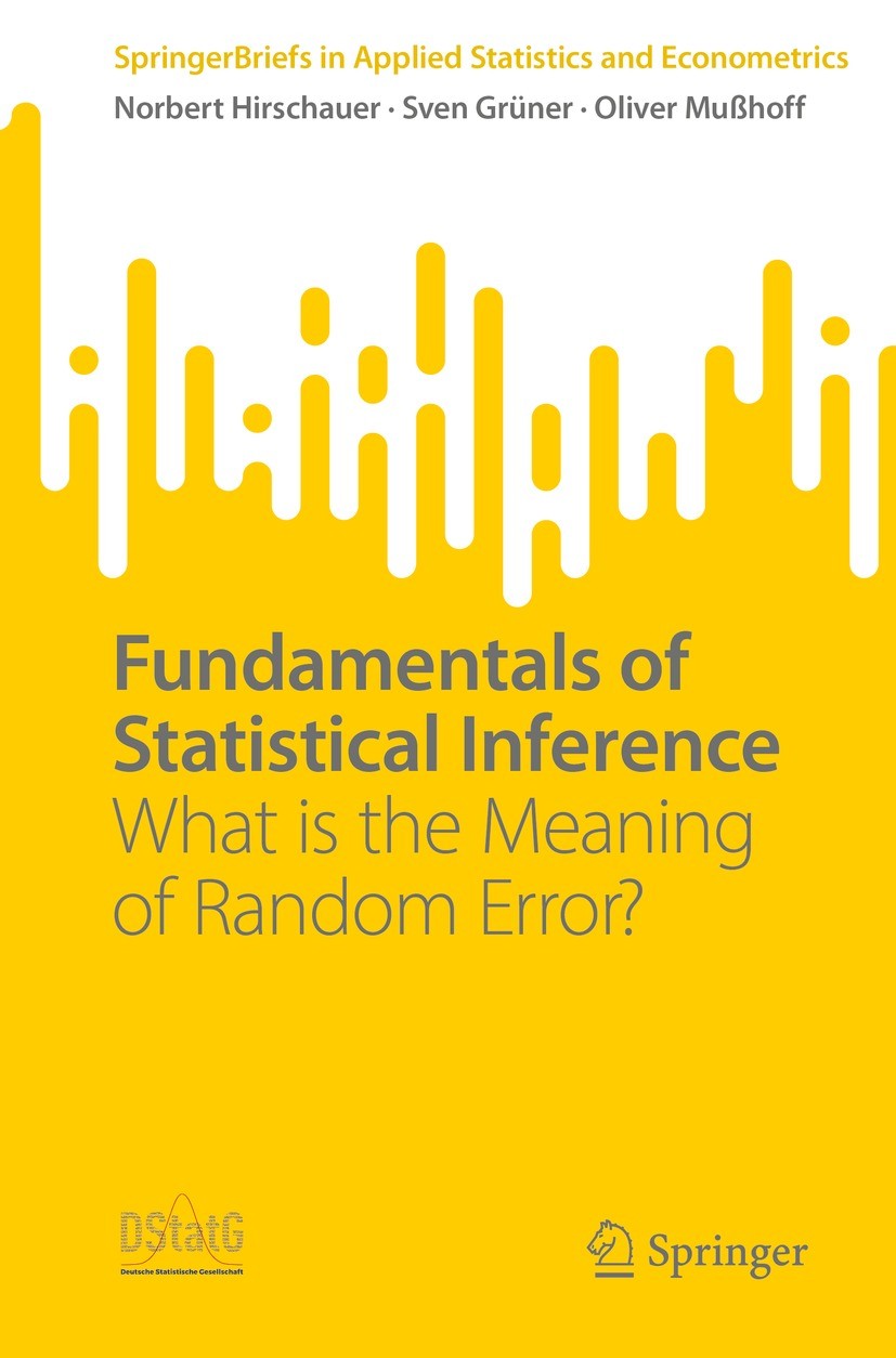 Titlebook: Fundamentals of Statistical Inference; What is the Meaning Norbert Hirschauer,Sven Grüner,Oliver Mußhoff Book 2022 The Author(s), under ex Titlebook: Fundamentals of Statistical Inference; What is the Meaning Norbert Hirschauer,Sven Grüner,Oliver Mußhoff Book 2022 The Author(s), under ex