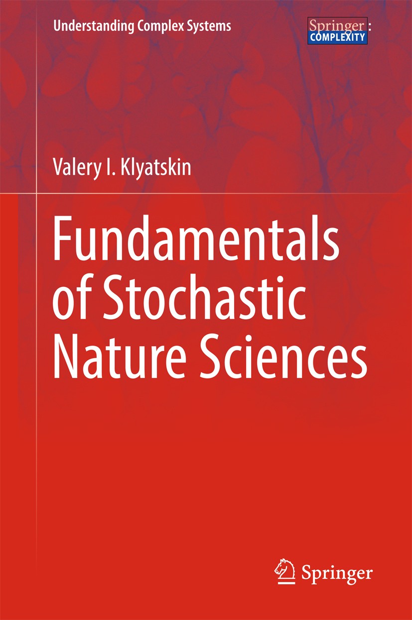 Titlebook: Fundamentals of Stochastic Nature Sciences; Valery I. Klyatskin Book 2017 Springer International Publishing AG 2017 Stochastic Dynamic Sys Titlebook: Fundamentals of Stochastic Nature Sciences; Valery I. Klyatskin Book 2017 Springer International Publishing AG 2017 Stochastic Dynamic Sys