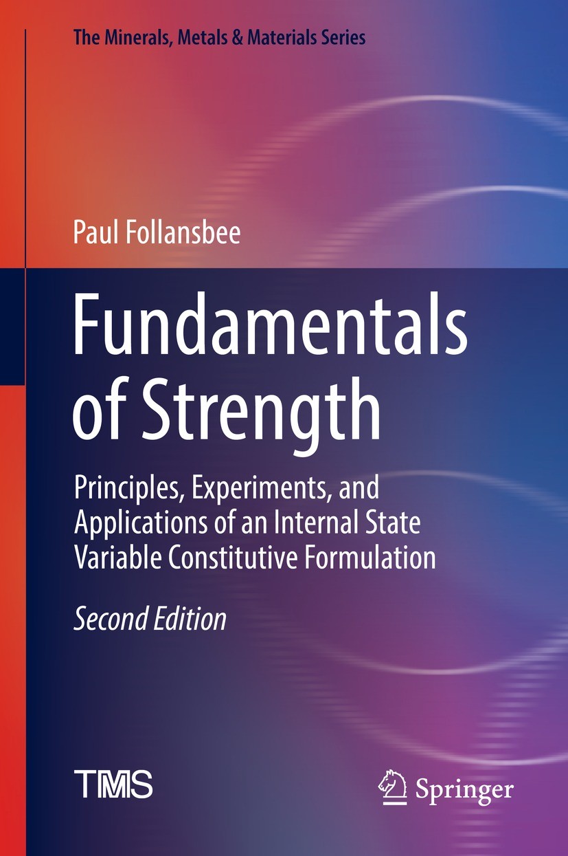 Titlebook: Fundamentals of Strength; Principles, Experime Paul Follansbee Textbook 2022Latest edition The Minerals, Metals & Materials Society 2022 De Titlebook: Fundamentals of Strength; Principles, Experime Paul Follansbee Textbook 2022Latest edition The Minerals, Metals & Materials Society 2022 De