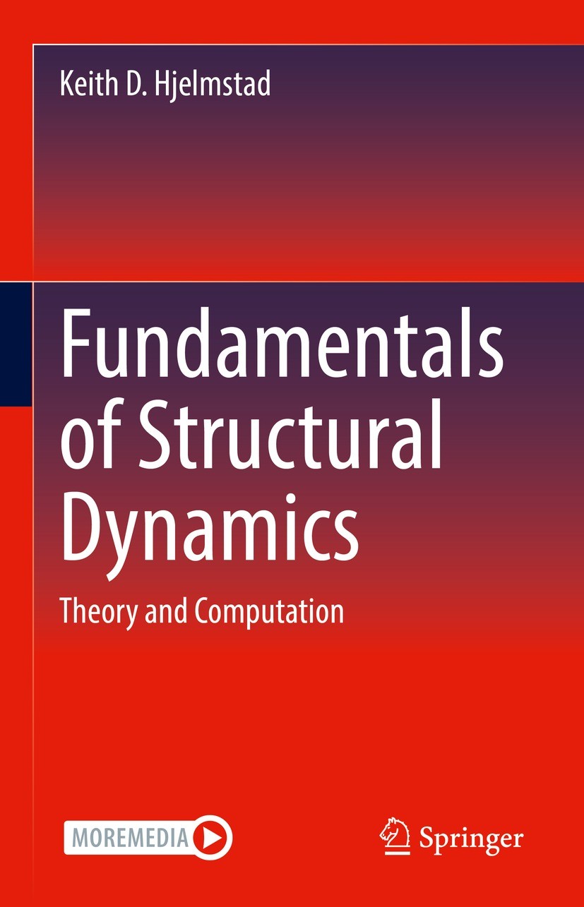 Titlebook: Fundamentals of Structural Dynamics; Theory and Computati Keith D. Hjelmstad Textbook 2022 The Editor(s) (if applicable) and The Author(s), Titlebook: Fundamentals of Structural Dynamics; Theory and Computati Keith D. Hjelmstad Textbook 2022 The Editor(s) (if applicable) and The Author(s),