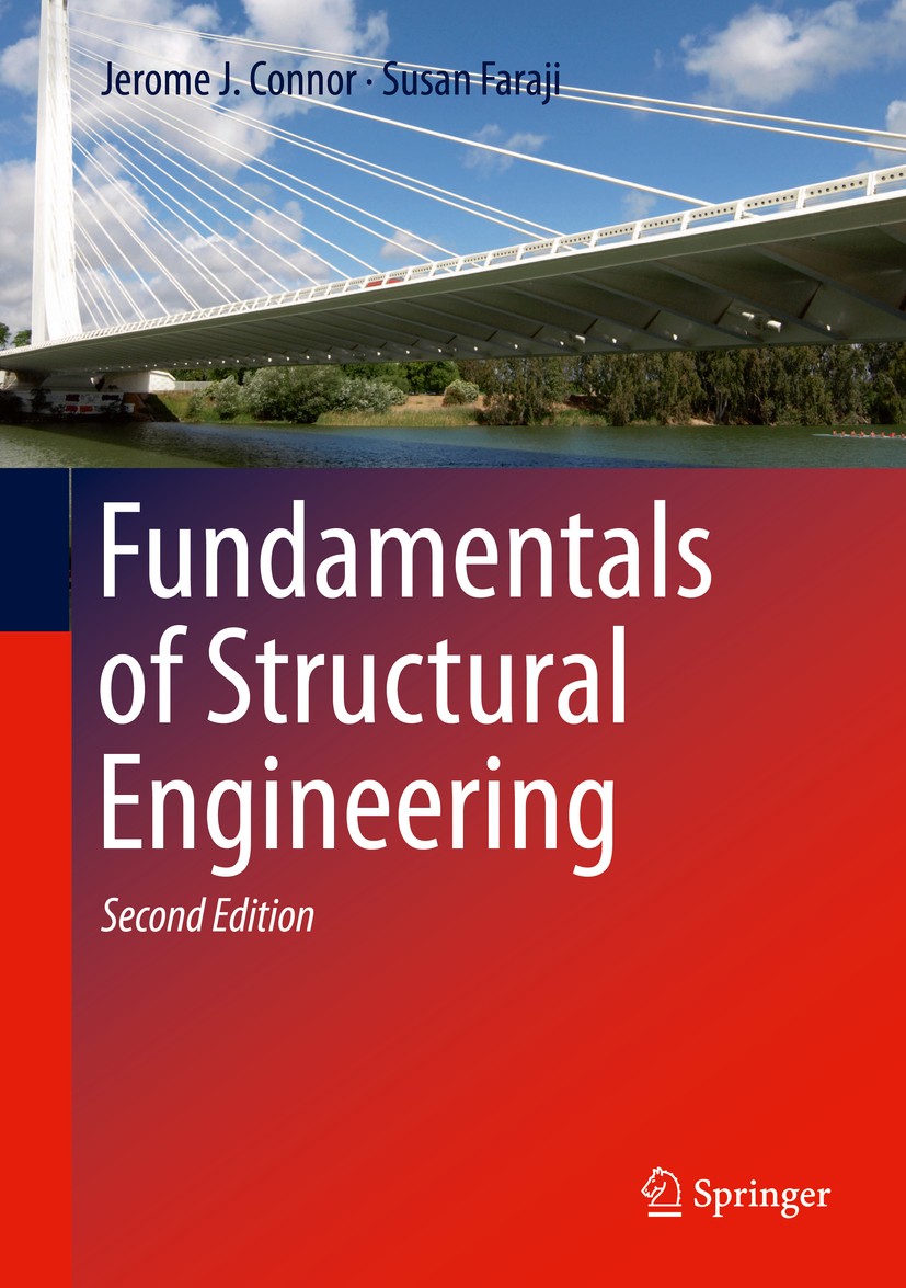Titlebook: Fundamentals of Structural Engineering; Jerome J. Connor,Susan Faraji Textbook 2016Latest edition The Editor(s) (if applicable) and The Au Titlebook: Fundamentals of Structural Engineering; Jerome J. Connor,Susan Faraji Textbook 2016Latest edition The Editor(s) (if applicable) and The Au