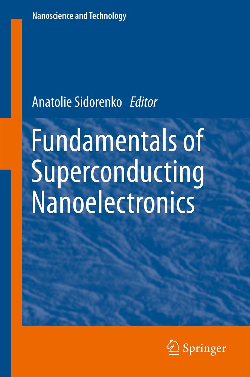 Titlebook: Fundamentals of Superconducting Nanoelectronics; Anatolie Sidorenko Book 2011 Springer-Verlag Berlin Heidelberg 2011 boundary conditions i Titlebook: Fundamentals of Superconducting Nanoelectronics; Anatolie Sidorenko Book 2011 Springer-Verlag Berlin Heidelberg 2011 boundary conditions i