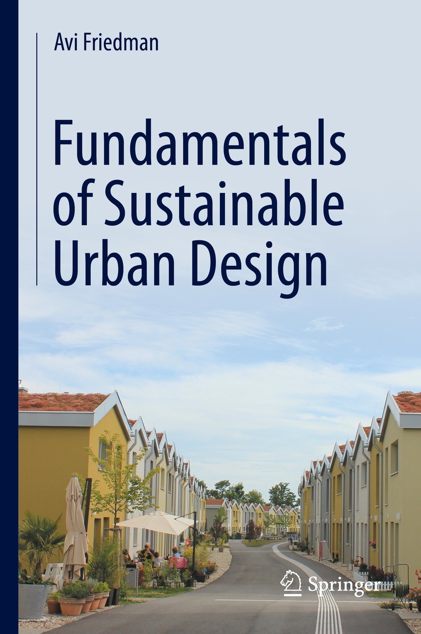 Titlebook: Fundamentals of Sustainable Urban Design; Avi Friedman Book 2021 Springer Nature Switzerland AG 2021 Sustainable Urban Design.Net Zero Nei Titlebook: Fundamentals of Sustainable Urban Design; Avi Friedman Book 2021 Springer Nature Switzerland AG 2021 Sustainable Urban Design.Net Zero Nei